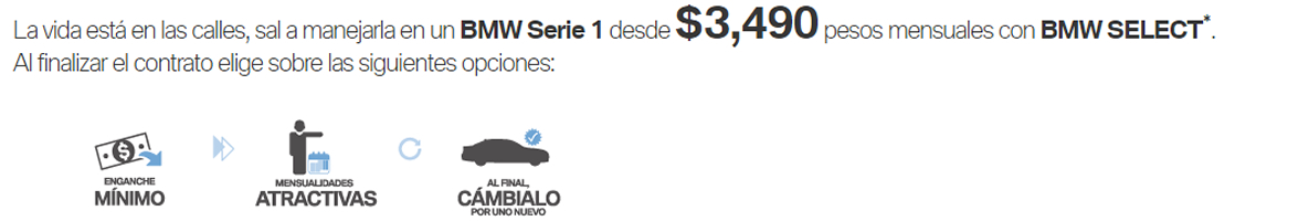 BMW Serie 1 desde $3,440pesos mensuales con BMW SELECT* BMW Serie 1 desde $3,440pesos mensuales con BMW SELECT*
